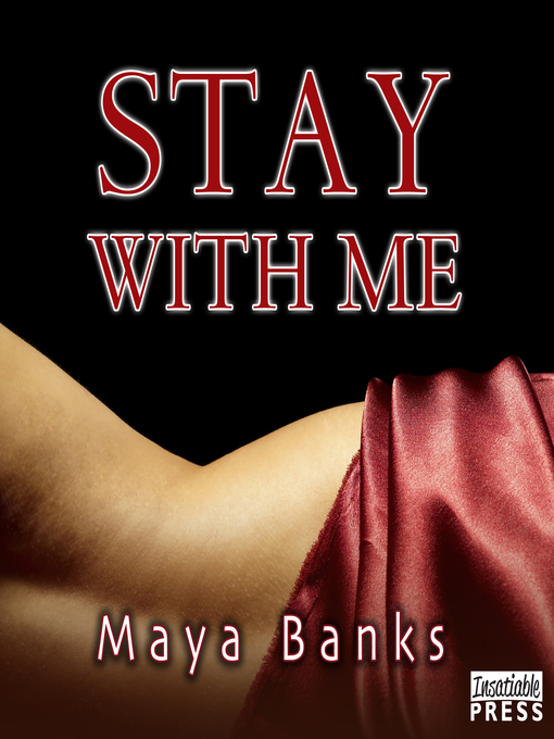 Title details for Stay with Me by Maya Banks - Available